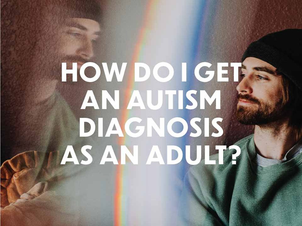 Autism Diagnosis for Adults