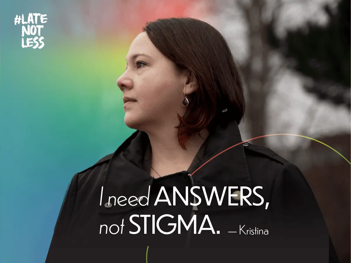 Late Not Less: Stigma and Ableism Keeps Support Out of Reach
