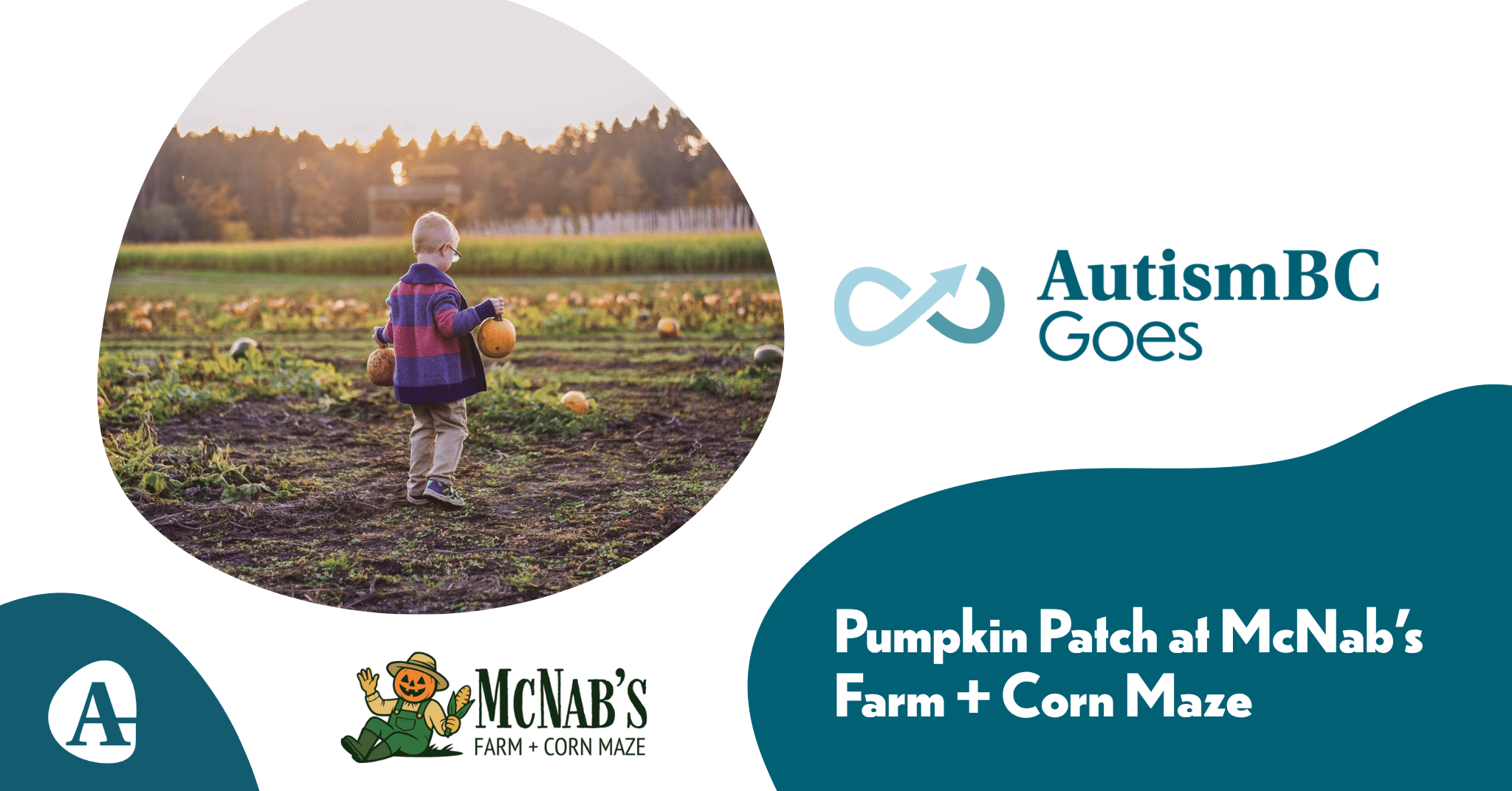 A promotional banner for AutismBC Goes to McNab's Corn Maze & Produce Farm. The AutismBC logo is in the bottom-left corner, beside the McNab's logo and the event title. The AutismBC Goes logo is in the top-right corner. A photo of a child at the McNab's pumpkin patch during golden hour is in the top-left corner. (Canva/McNab's website)